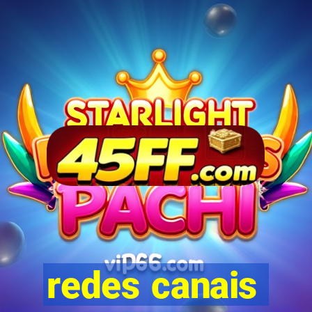 redes canais